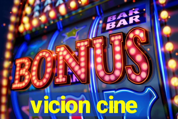 vicion cine